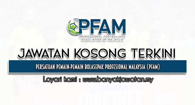 Jawatan Kosong 2022 di Persatuan Pemain-Pemain Bolasepak Profesional Malaysia (PFAM)