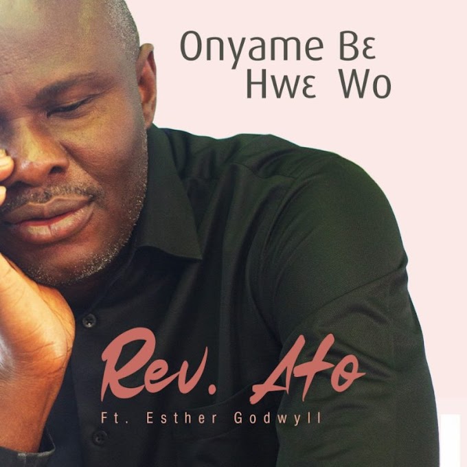 Download: Onyame Be Hwe Wo by Uncle Ato ft Esther Godwyll