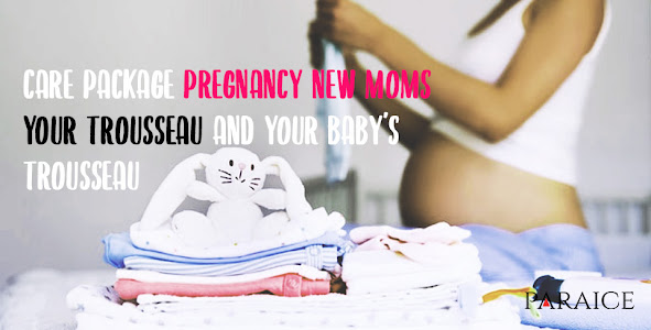 Care package pregnancy new moms - Your trousseau and your baby's trousseau