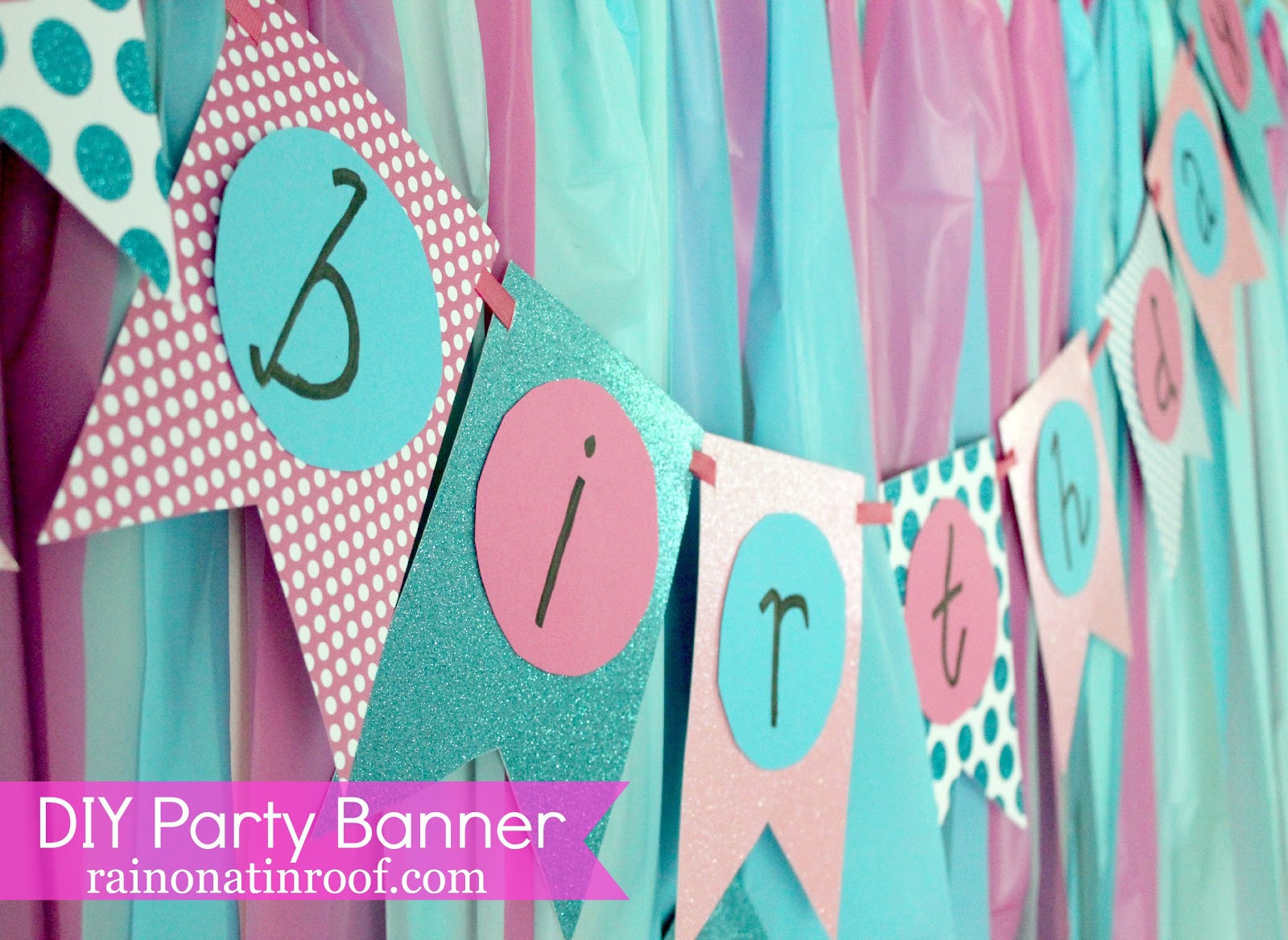 Easiest Ever DIY Birthday  Banner Part 2 Rain on a Tin Roof