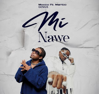 AUDIO: Mocco Genius Ft Marioo  - Mi Nawe  - Download Mp3 Audio 