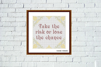 Take the risk or lose the chance motivational cross stitch pattern