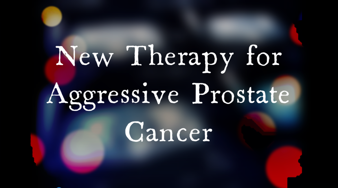 New Therapy for aggressive prostate cancer improves survival