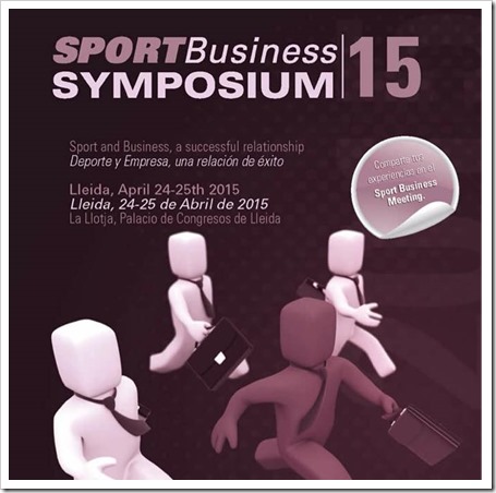 Simposio Sport Business 24-25 abril 2015 en Lleida: "Deporte y Empresa, una relación de éxito".