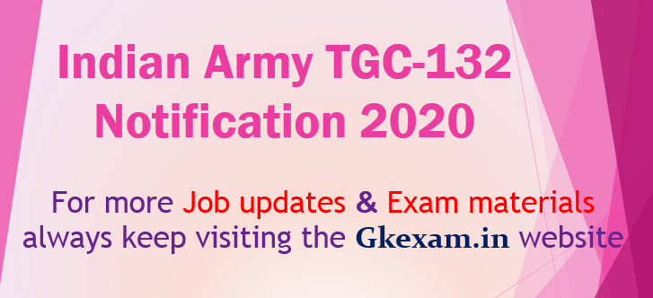 Indian Army TGC-132 Notification 2020