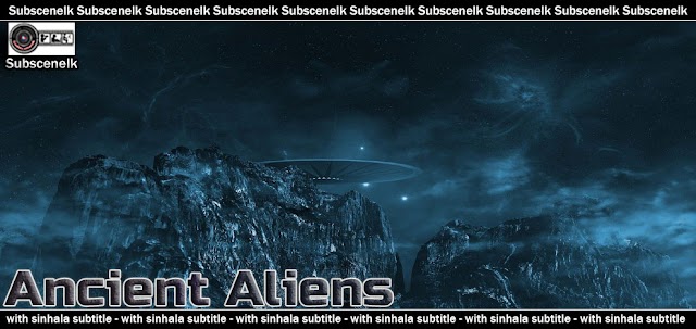 Ancient Aliens S05 E10 with Sinhala Subtitles 