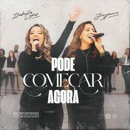 Baixar Música Gospel Pode Começar Agora Isabella Lopes Jozyanne