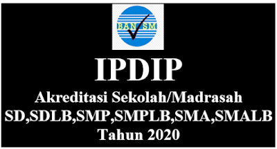 IPDIP Akreditasi Sekolah/Madrasah SD,SDLB,SMP,SMPLB,SMA,SMALB Tahun 2020