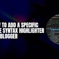 كيفية إضافة أداة تمييز بناء جملة الكود (Highlighter) المحددة لمدونة بلوجر