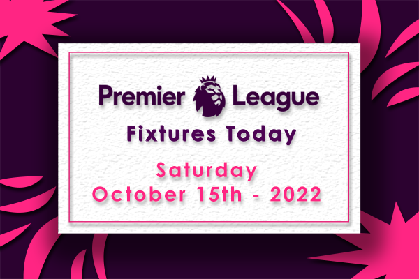 Premier League Fixtures Today