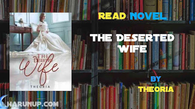 Read Novel The Deserted Wife by Theoria Full Episode