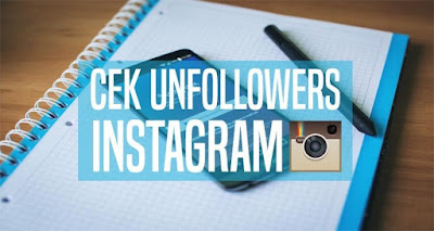 cara mengetahui siapa yang unfollow instagram kita