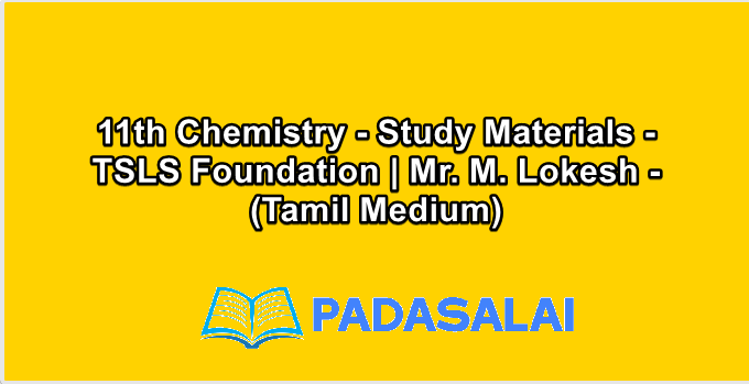 11th Chemistry - Study Materials - TSLS Foundation | Mr. M. Lokesh - (Tamil Medium)