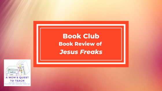 Text: Book Club: Book Review of Jesus Freaks; image of A Mom's Quest to Teach logo