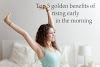 Top 5 Golden Benefits of Rising Early in the Morning