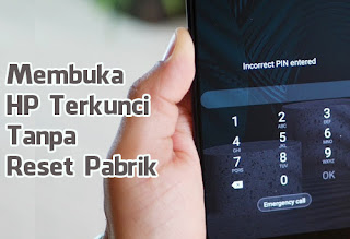 Cara Membuka HP Terkunci Kata Sandi Android Tanpa Reset Pabrik