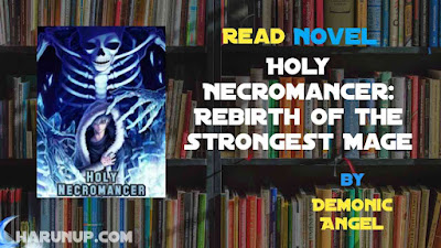 Holy Necromancer: Rebirth of the Strongest Mage Novel