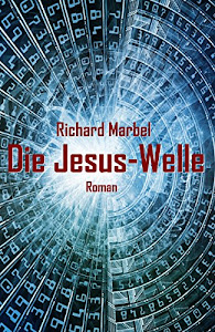 Die Jesus-Welle: Übernatürlicher Thriller