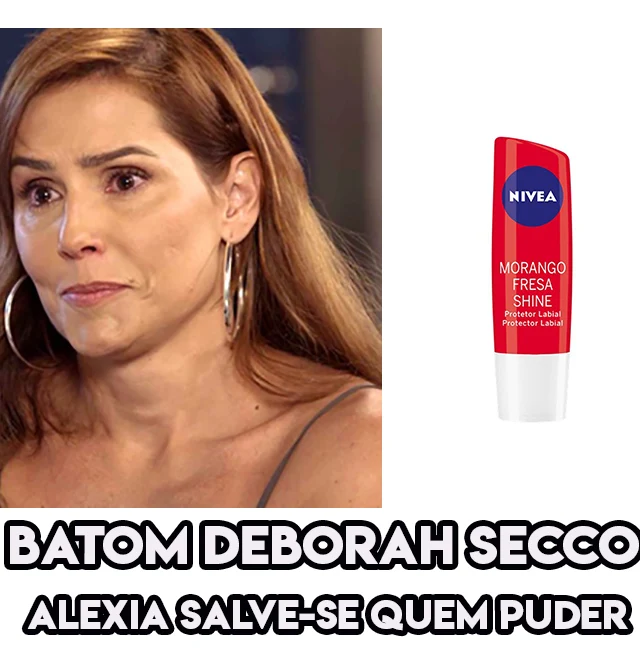 O Batom de Deborah Secco, Aléxia em Salve-se Quem Puder