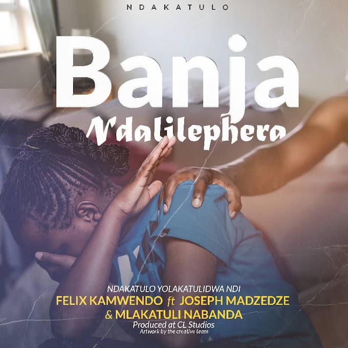  "Banja Ndalilephera" by Felix Kamwendo ft. Madzedze and Nabanda || Prod by C EL