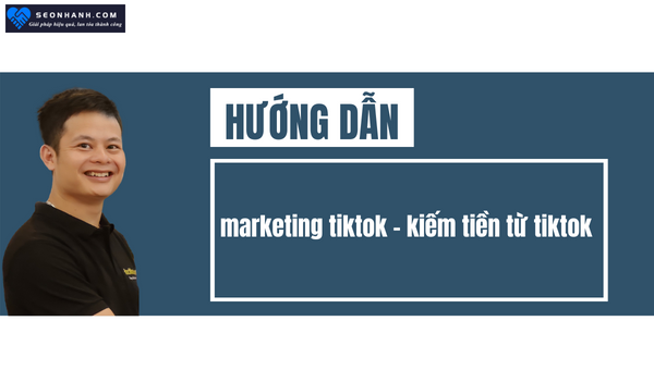 marketing tiktok - kiếm tiền từ tiktok