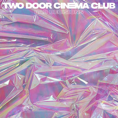 TWO DOOR CINEMA CLUB "Bad Decisions"