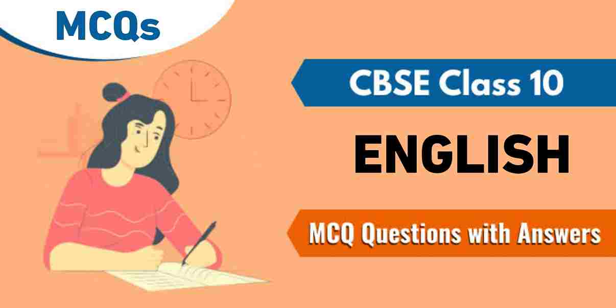 CSBE English Class 10 MCQs with Answers