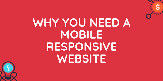 Why You Need a Mobile Responsive Website