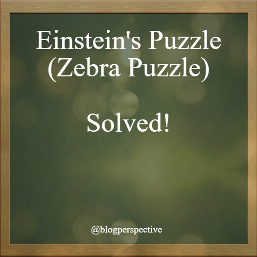 Einstein's Problem / Zebra Puzzle (Solved)