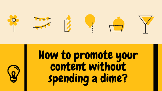 How to promote your content without spending a dime?