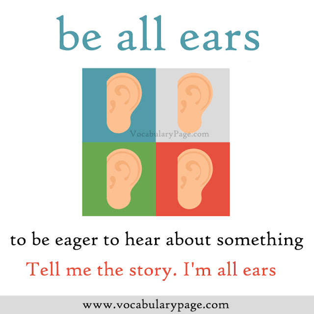 All ears Idiom