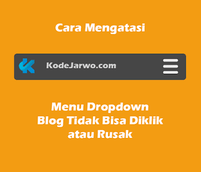 Cara Mengatasi Menu Dropdown Blog Tidak Bisa Diklik / Rusak