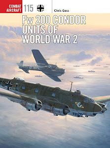 Fw 200 Condor Units of World War 2 (Combat Aircraft Book 115) (English Edition)