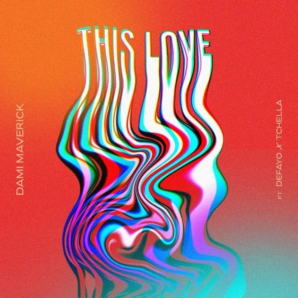 DOWNLOAD Dami Maverick Ft. Defayo & Tchella - This Love MP3 + LYRICS