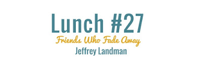 http://www.40lunches.com/2017/06/friends-who-fade-away-and-come-back.html