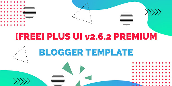 Plus UI 2.6.2 Premium Blogger Template free download