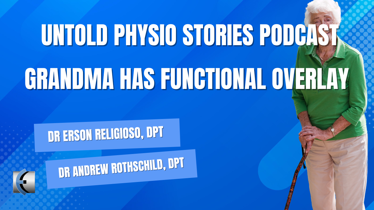 Untold Physio Stories - Grandma Has Functional Overlay - themanualtherapist.com