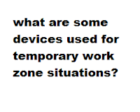 what are some devices used for temporary work zone situations?