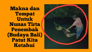 Makna dan Tempat Untuk Nunas Tirta Penembak (Budaya Bali) Patut Kita Ketahui