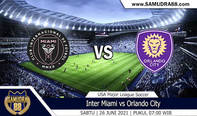 Prediksi Bola Terpercaya Inter Miami vs Orlando City 25 Juni 2021