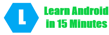 Learn Android in 15 Minutes