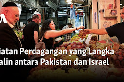  Kegiatan Perdagangan yang Langka Terjalin antara Pakistan dan Israel
