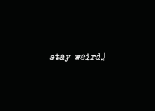 stay weird gif quote