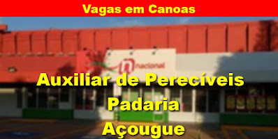 Nacional abre vagas para Auxiliar de Perecíceis, Padaria e Açougue em Canoas