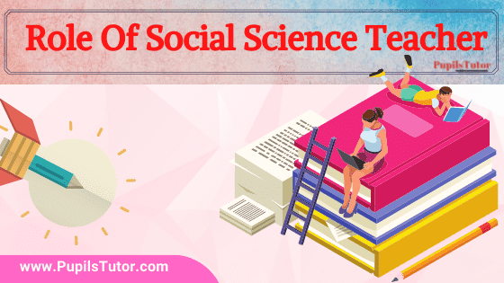 Why Are Teacher Important -  What Are The Key Roles Of Social Science Teacher In Students Life| List Key Duties And Responsibilities Of Teacher | Role Of Teacher In Teaching Social Science