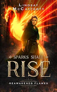 Reawakened Flames (Sparks Shall Rise, #1) - an epic fantasy tale by Lindsay McCafferty