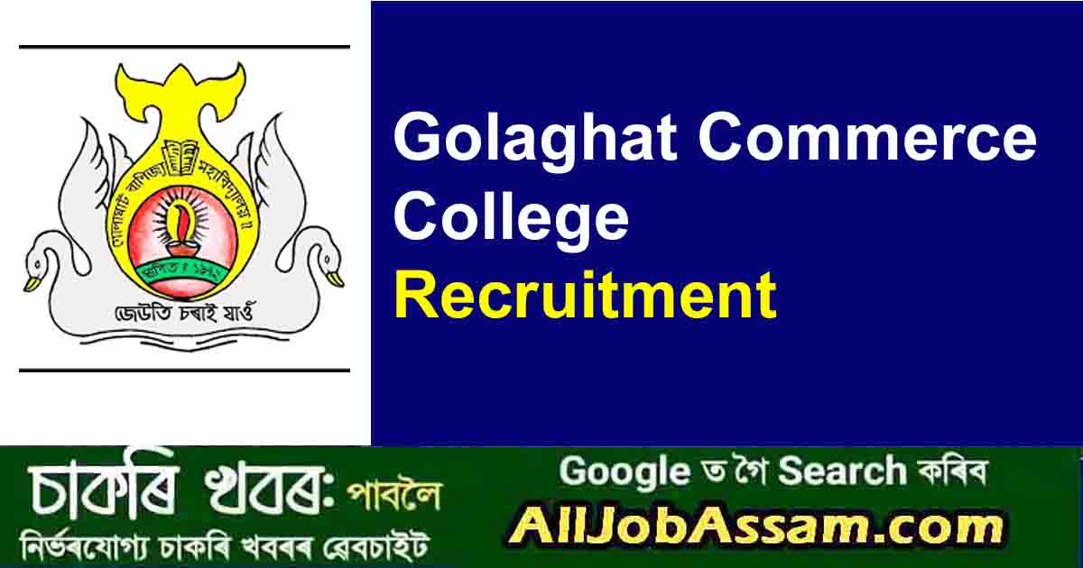 Golaghat Commerce College Recruitment 2024 – Apply Now for 07 Faculty Positions