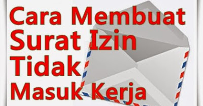 Tips Membuat Surat Permohonan Tidak Masuk Kerja