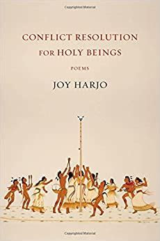 Conflict Resolution for Holy Beings  Joy Harjo