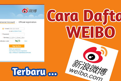 Cara Mudah Membuat Akun Weibo Terbaru 